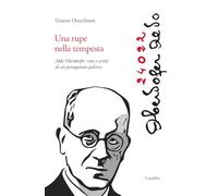 Una rupe nella tempesta. Aldo Oberdorfer: vita e scritti di un perseguitato politico (Storia e documenti)