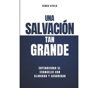 Una Salvación tan Grande: Entendiendo el Evangelio con Claridad y Seguridad