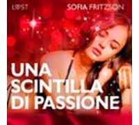 Una Scintilla Di Passione - Racconto Erotico (audiolibro)