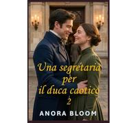 Una segretaria per il duca caotico 2: Romcom Regency con intrigo “cozy” (Il duca e la segretaria)