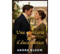 Una segretaria per il duca caotico: Divertente romanzo rosa in stile Regency con un accattivante mistero (Il duca e la segretaria)