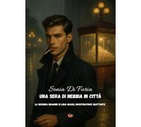 Una sera si nebbia in città: La seconda indagine di Lidia Grassi, investigatrice dilettante