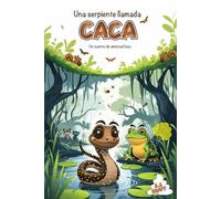 Una Serpiente llamada Caca: un cuento de amistad loco