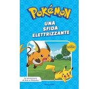 Una sfida elettrizzante. Pokémon. Le avventure di Ash e Pikachu. Ediz. a colori (Licenze)