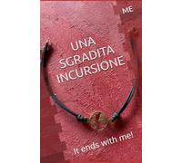 UNA SGRADITA INCURSIONE: It ends with me!