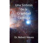 Una Síntesis de la Gravedad Cuántica