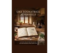 Una Sognatrice ai Fornelli: Le ricette che trovi qui non nascono per essere perfette ma per essere vere