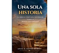 Una sola historia: La Biblia contada en orden: Tomo II: Nuevo Testamento