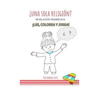 ¿UNA SOLA RELIGION?: Revelación progresiva (Principios espirtuales para niños. Inspirada en los escritos de la Fe Bahá’í.)