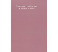 UNA SOMBRA EN EL TIEMPO A SHADOW IN TIME | Nestor Delgado Morales