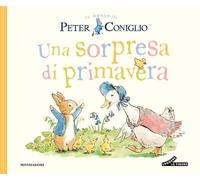 Una sorpresa di primavera. Ediz. a colori