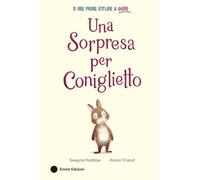 Una sorpresa per Coniglietto. Ediz. a colori (Le mie prime letture a colori)