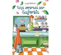 Una sorpresa per Euforbia (Narrativa San Paolo ragazzi)