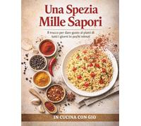 Una spezia mille sapori: il trucco per dare gusto ai piatti di tutti i giorni in pochi minuti