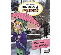 Una spia dal passato. Me, mum & mistery (Vol. 12)