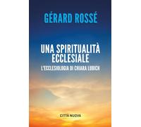 Una spiritualità ecclesiale. L'ecclesiologia di Chiara Lubich (Verso l'unità. Saggi)