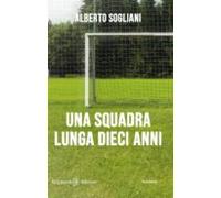 Una Squadra Lunga Dieci Anni (ebook)