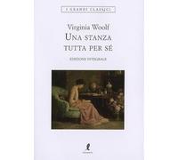 Una stanza tutta per sé. Ediz. integrale (I grandi classici)