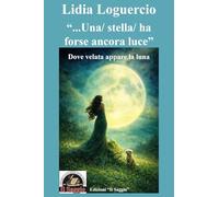 «...Una/ stella/ ha forse ancora luce». Dove velata appare la luna