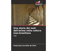 Una storia dei mali dell'anima nella cultura luso-brasiliana: Saggi