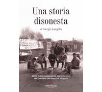 Una storia disonesta. 2005: la lotta esemplare dei lavoratori del cantiere del teatro di Vicenza