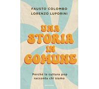 Una storia in comune. Perché la cultura pop racconta chi siamo (Varia saggistica italiana)