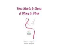 Una Storia in Rosa / A Story in Pink: Che possa esistere un mondo migliore / That a better world may exist