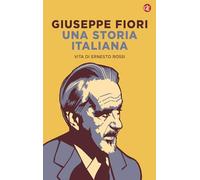 Una storia italiana. Vita di Ernesto Rossi (I Robinson. Letture)