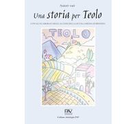 Una storia per Teolo. Con gli elaborati degli alunni della scuola media di Bresseo (Antologia)