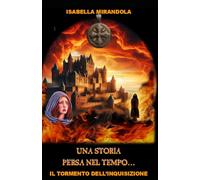 UNA STORIA PERSA NEL TEMPO...: IL TORMENTO DELL'INQUISIZIONE