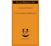 Leonardo Sciascia – Una storia semplice – Piccola biblioteca Adelphi