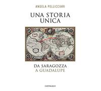 Una storia unica. Da Saragozza a Guadalupe