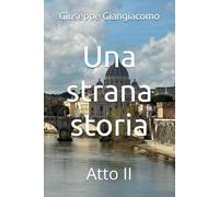 Una strana storia: Atto II