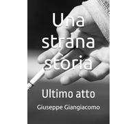 Una strana storia: Ultimo atto