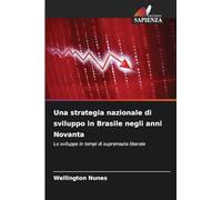 Una strategia nazionale di sviluppo in Brasile negli anni Novanta: Lo sviluppo in tempi di supremazia liberale