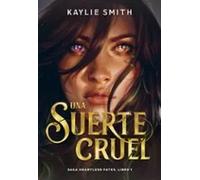 Una suerte cruel (Heartless Fate 1) | Kaylie Smith
