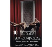 UNA SUMISA NADA CONVENCIONAL I SEGUNDA ENTREGA DE LA PASIÓN DE ELENA (Una historia real en la que el sexo es el verdadero protagonista)