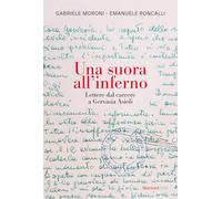 Una suora all'inferno. Lettere dal carcere a Gervasia Asioli (Extra)