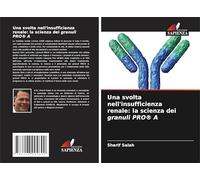 Una svolta nell'insufficienza renale: la scienza dei granuli PRO® A