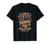 Una Taza de café es la Mejor Manera de Comenzar tu día - café Camiseta