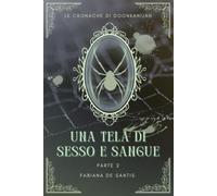Una Tela di Sesso e Sangue (Parte 2) (Le Cronache di Doonkanijah)