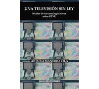UNA TELEVISION SIN LEY | Arturo Maneiro Vila