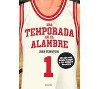 Una temporada en el alambre: Un año con Bob Knight y los Indiana Hoosiers (SIN COLECCION)