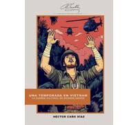 Una temporada en Vietnam: La guerra cultural en Estados Unidos (Instituto Franklin. Colección Bejamín Franklin)