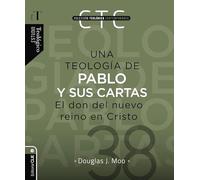 Una teología de Pablo y sus cartas: El don del nuevo reino en Cristo: 38 (Colección teológica contemporánea)
