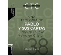 Una teología de Pablo y sus cartas: El don del nuevo reino en Cristo: 38 (Colección teológica contemporánea)