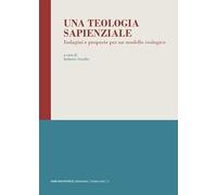 Una teologia sapienziale. Indagini e proposte per un modello teologico (Itineraria. Nuova serie)