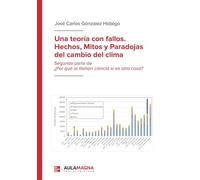 Una teoría con fallos. Hechos, mitos y paradojas del cambio del clima