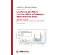 Una Teoria Con Fallos. Hechos Mitos Y Paradojas Del Cambio Del Clima