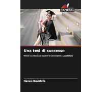 Una tesi di successo: Metodi e scrittura per studenti di odontoiatria": 1a edizione